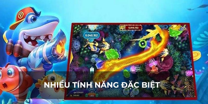 Các tính năng đặc biệt nâng cao tỷ lệ thắng khi săn cá