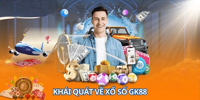 Bạn đã biết đến sân chơi xổ số GK88 chưa?