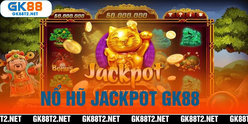 nổ hũ jackpot gk88