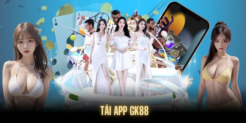 Tìm hiểu sơ lược về app GK88